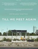 Biz Yeniden Tanışana Dek / Till We Meet Again