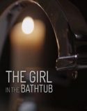 Küvetteki Kız / The Girl in the Bathtub